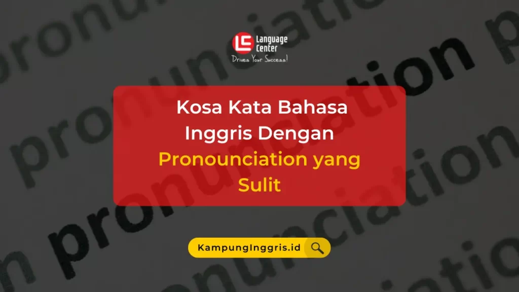 20 Kosakata Bahasa Inggris Dengan Pronounciation Yang Sulit