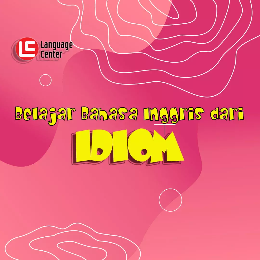 Belajar Bahasa Inggris Dari Idiom Kampung Inggris LC Pare