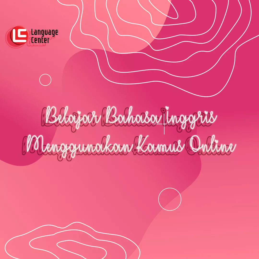 Belajar Bahasa Inggris Menggunakan Kamus Online Kampung Inggris Lc Pare 6385