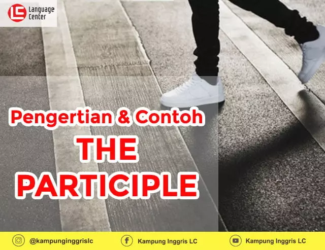 Pengertian Dan Contoh Penggunaan Kata The Participle - Kampung Inggris ...