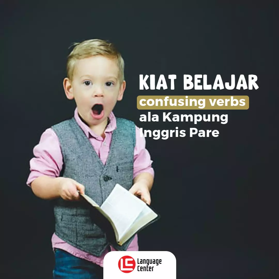 Kiat Mudah Belajar Confusing Verbs Dalam Bahasa Inggris - Kampung ...