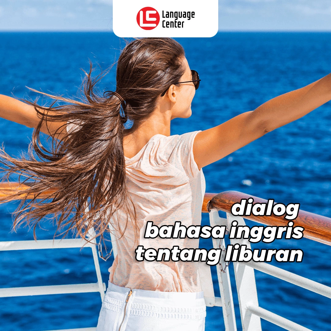 Contoh Dialog Bahasa Inggris tentang Liburan Kampung Inggris