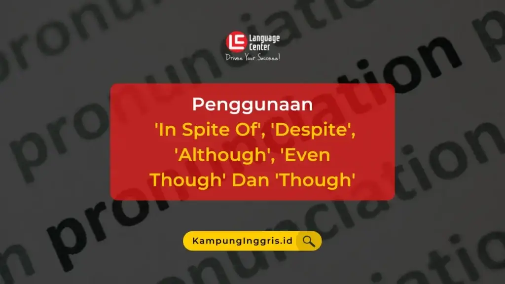 dessert artinya Penggunaan 'In Spite Of', 'Despite', 'Although', 'Even Though' Dan 'Though'