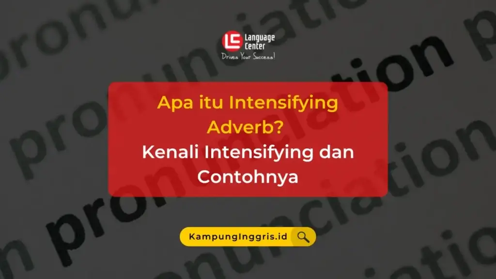 dessert artinya apa itu Intensifying Adverb_ KenaliSerba-Serbi Intensifying danContohnya
