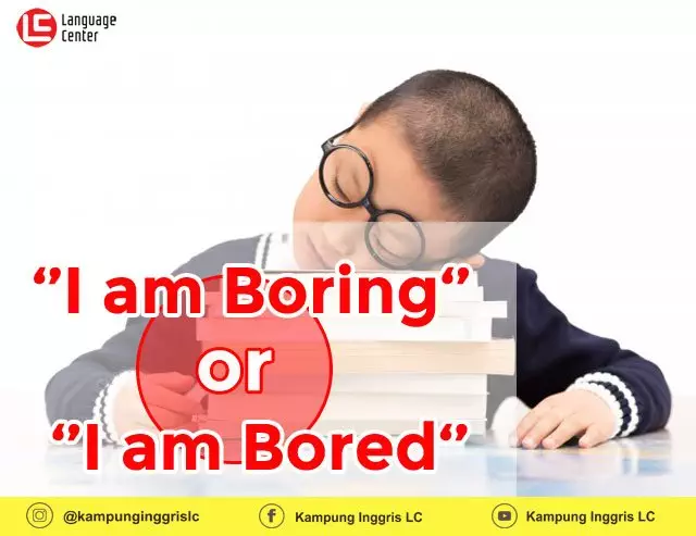 Mana Yang Tepat ‘I am Boring’ atau ‘I am Bored’? Yuk Pahami!