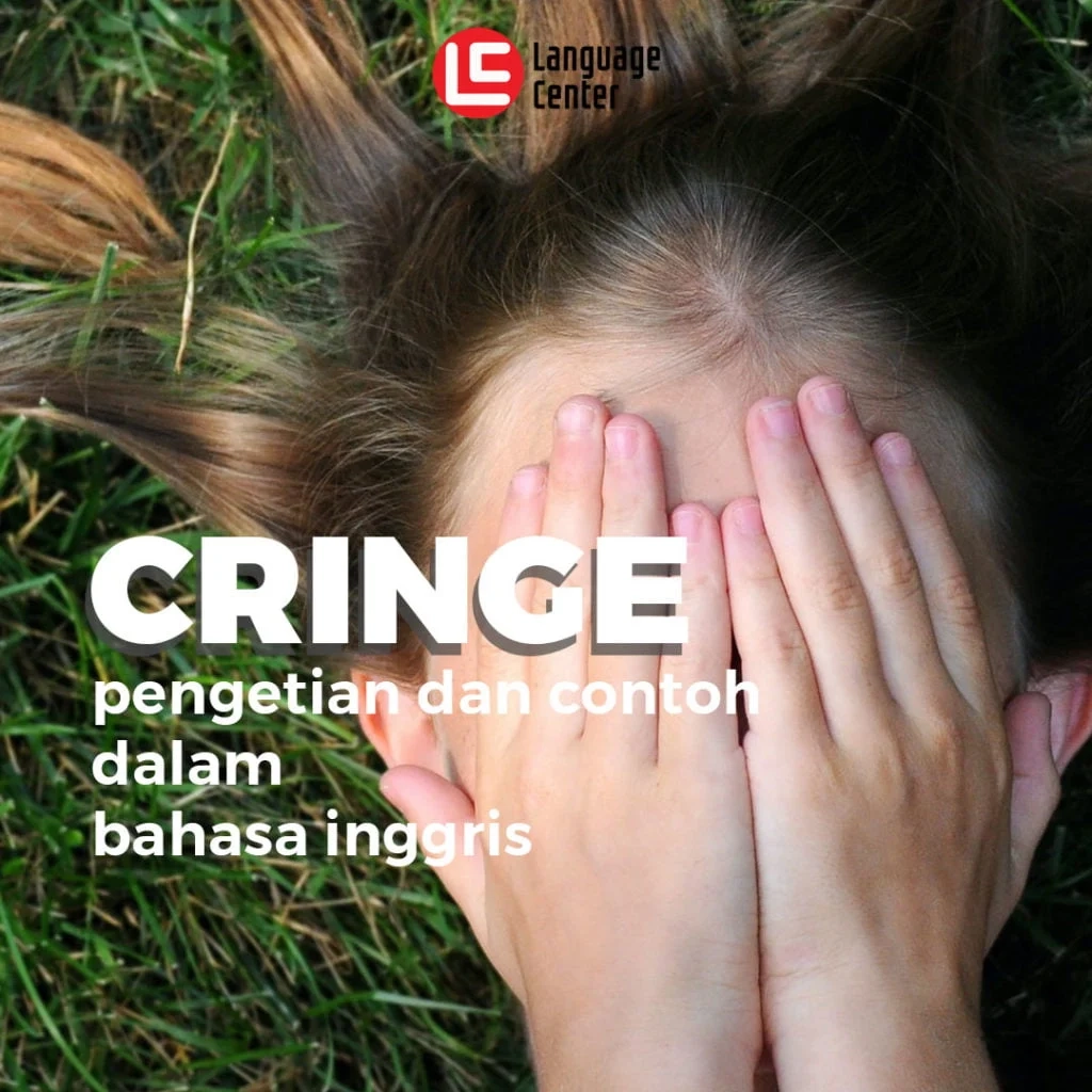 Cringe Pengertian dan Contoh Dalam Bahasa Inggris Kampung Inggris LC