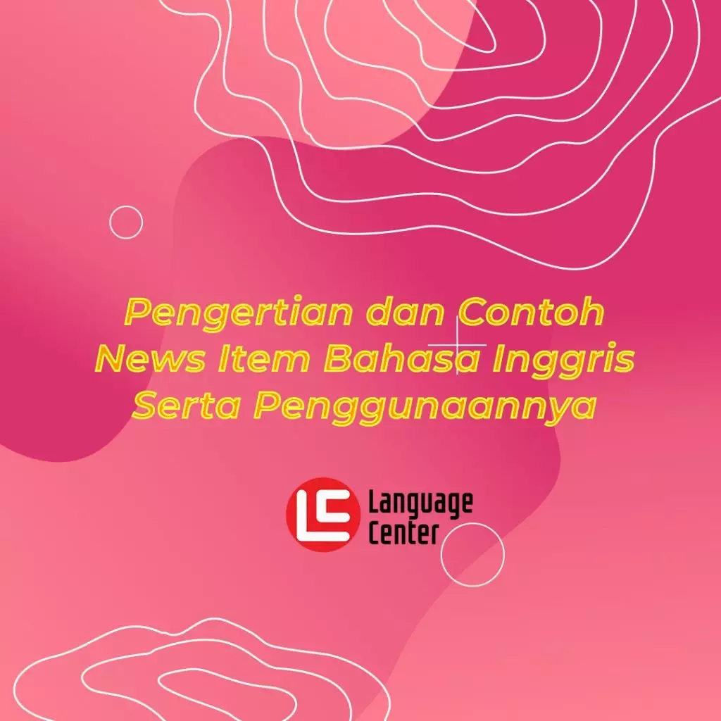 Pengertian Dan Contoh News Item Bahasa Inggris Serta Penggunaannya ...